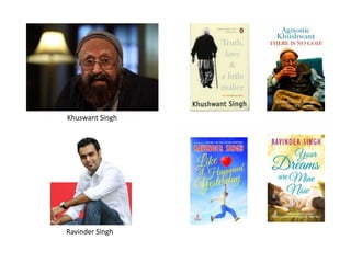 Khuswant Singh
Ravinder Singh
 