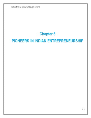 Indian Entrepreneurial Development
25
Chapter 5
PIONEERS IN INDIAN ENTREPRENEURSHIP
 