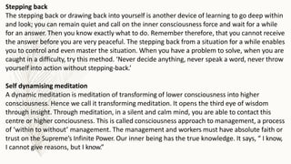 Stepping back
The stepping back or drawing back into yourself is another device of learning to go deep within
and look; yo...