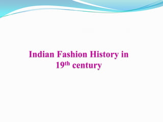 Indian Fashion History in
19th century

 