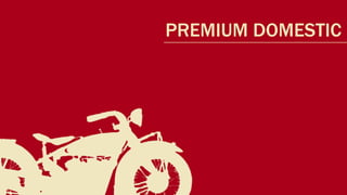 PREMIUM DOMESTIC
 