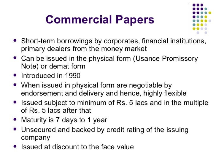 Commercial papers are short-term unsecured borrowings by