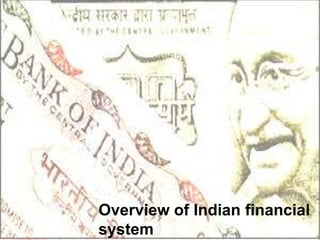 Overview of Indian financial
system
 