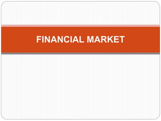FINANCIAL MARKET
 