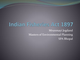 Mrunmayi Jogdand
Masters of Environmental Planning
SPA Bhopal
 