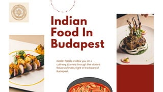 Indian
Food In
Budapest
Indian Palate invites you on a
culinary journey through the vibrant
flavors of India, right in the heart of
Budapest.
 