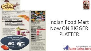 Indian Food Mart
Now ON BIGGER
PLATTER
 