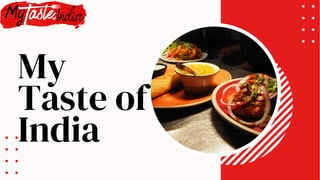 My
Taste of
India
 