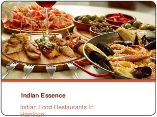Indian Essence
Indian Food Restaurants In
Hamilton
 
