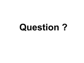 Question ?
 