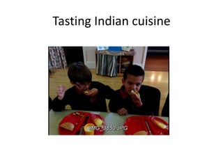 Tasting Indian cuisine
 
