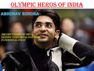 THE FIRST INDIAN TO WIN A OLYMPIC GOLD MEDAL FOR INDIA IN INDIVIDUAL EVENT OLYMPIC HEROS OF INDIA 