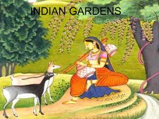 INDIAN GARDENS
 