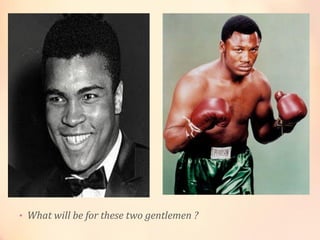 • What will be for these two gentlemen ?

 