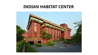 Ihc Case Study Indian Habitat Center case study for architecture | PPTX