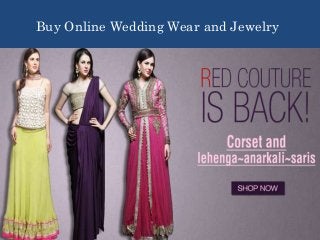 Buy Online Wedding Wear and Jewelry

 