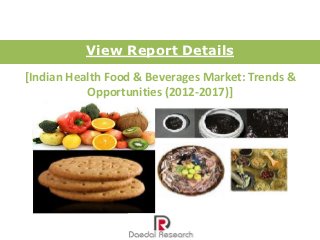 View Report Details
[Indian Health Food & Beverages Market: Trends &
           Opportunities (2012-2017)]
 