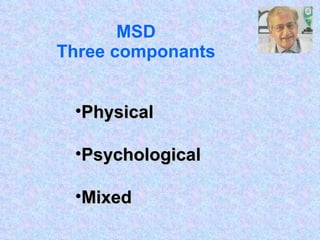 MSD Three componants Physical Psychological Mixed 