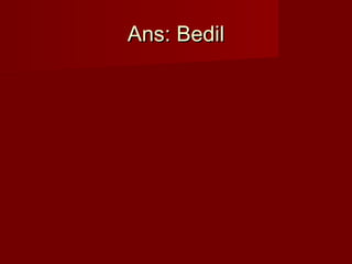 Ans: BedilAns: Bedil
 