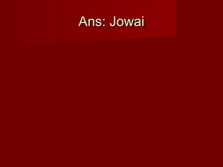 Ans: JowaiAns: Jowai
 
