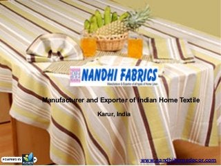 Manufacturer and Exporter of Indian Home Textile
Karur, India
www.nandhihomedecor.com
 