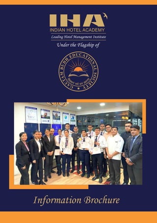 Information Brochure
INDIAN HOTEL ACADEMY
Leading Hotel Management Institute
Under the Flagship of
 
