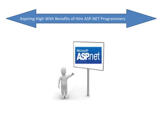 Aspiring High With Benefits of Hire ASP.NET Programmers
 
