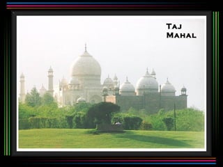 Taj
Mahal
 