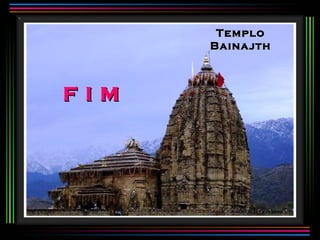 Templo
        Bainajth



F I M
 