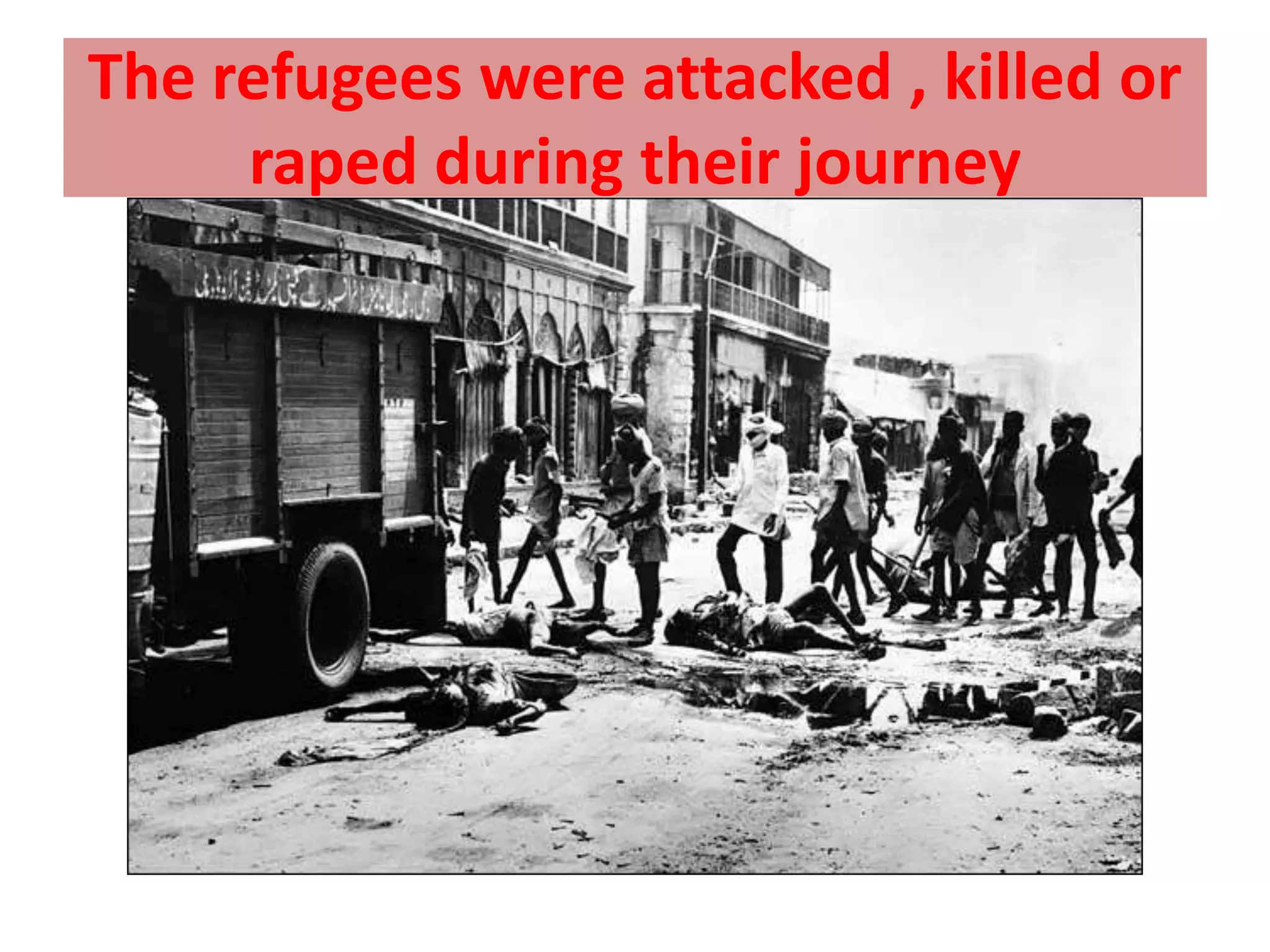 The refugees were attacked , killed or
     raped during their journey
 