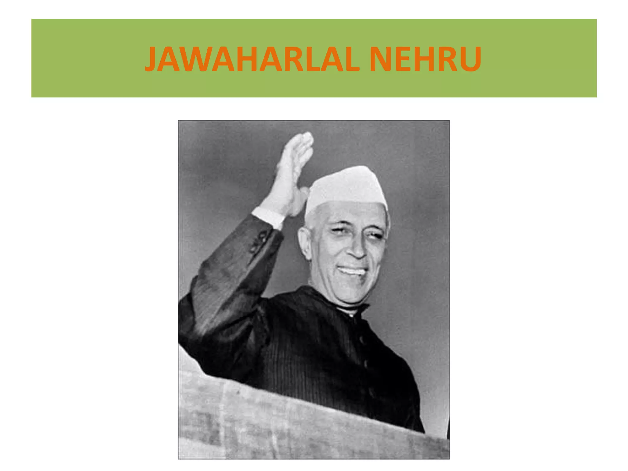JAWAHARLAL NEHRU
 