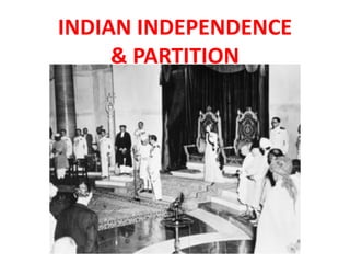 INDIAN INDEPENDENCE
     & PARTITION
 
