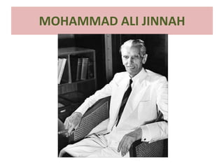 MOHAMMAD ALI JINNAH
 
