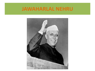 JAWAHARLAL NEHRU
 