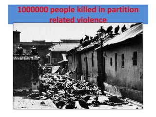 1000000 people killed in partition
        related violence
 