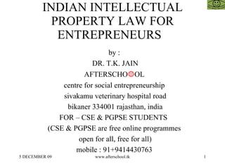 INDIAN INTELLECTUAL PROPERTY LAW FOR ENTREPRENEURS  ,[object Object],[object Object],[object Object],[object Object],[object Object],[object Object],[object Object],[object Object],[object Object],[object Object]