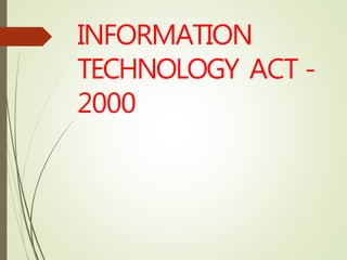 INFORMATION
TECHNOLOGY ACT -
2000
 