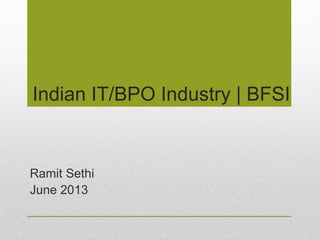 Indian IT/BPO Industry | BFSI
Ramit Sethi
June 2013
 