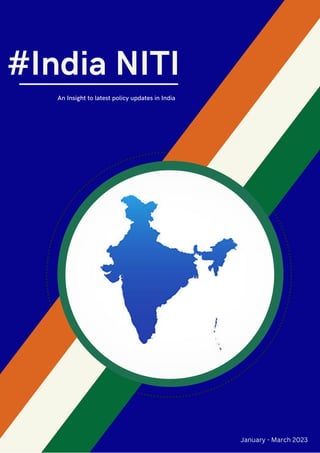 #India NITI
An Insight to latest policy updates in India
January - March 2023
 