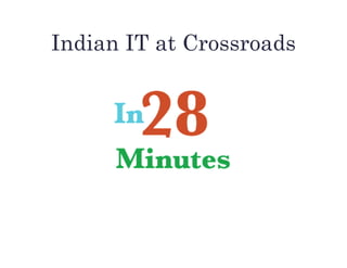 Indian IT at Crossroads
 