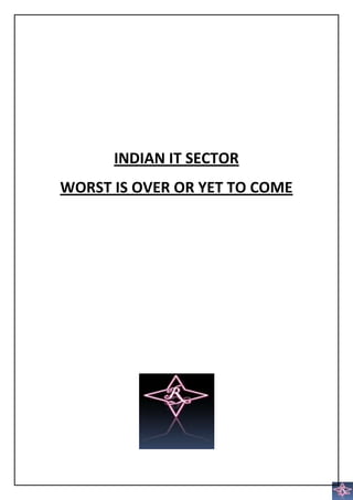 INDIAN IT SECTOR
WORST IS OVER OR YET TO COME
 