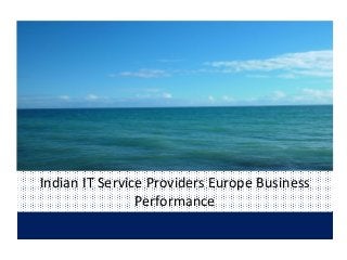 Indian IT Service Providers Europe Business
Performance
 