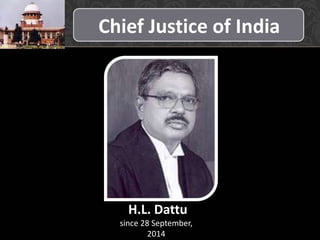 Chief Justice of India
H.L. Dattu
since 28 September,
2014
 