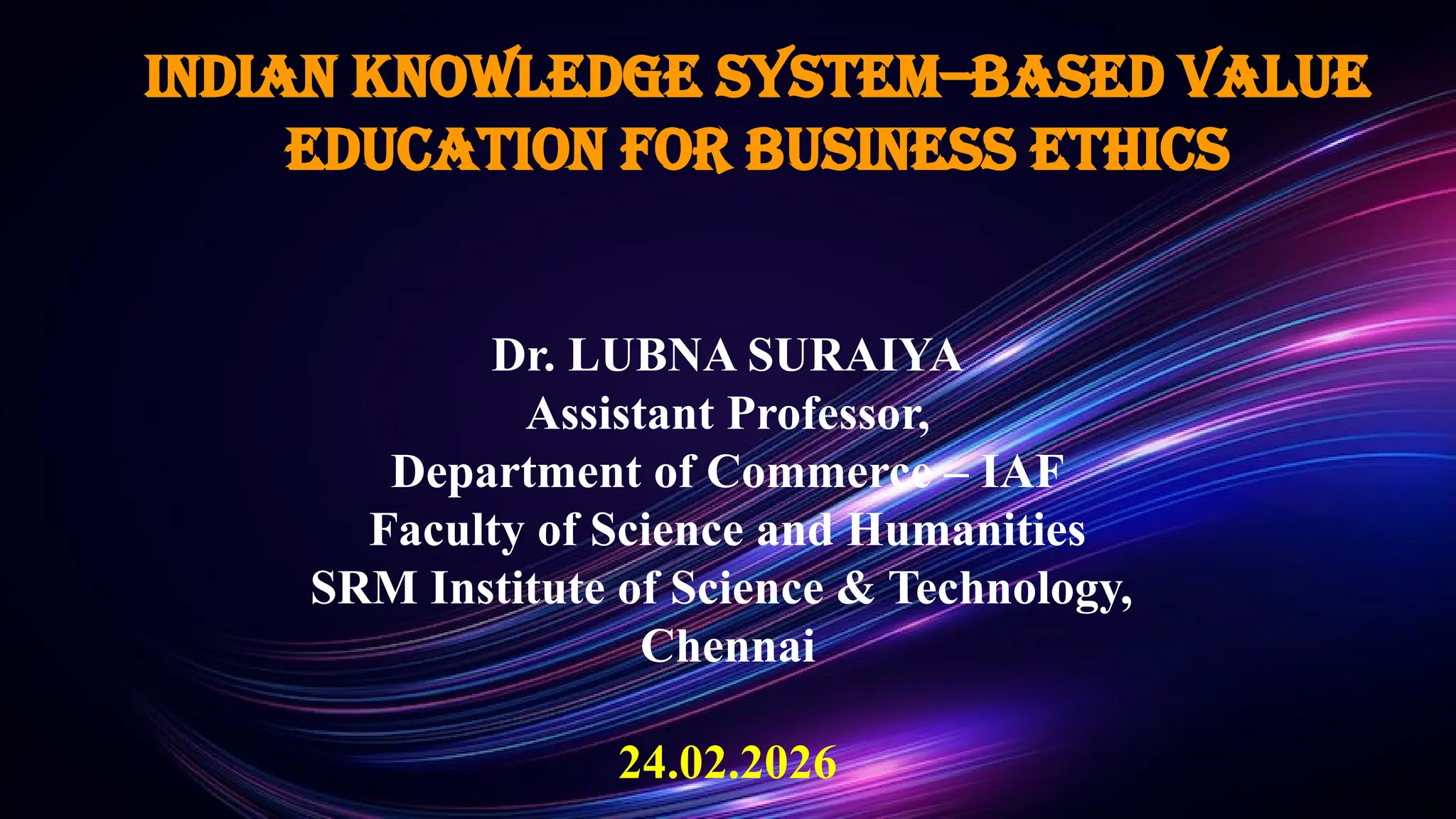INDIAN KNOWLEDGE SYSTEM BASED VALUE EDUCATION AND BUSINESS ETHICS.pptx