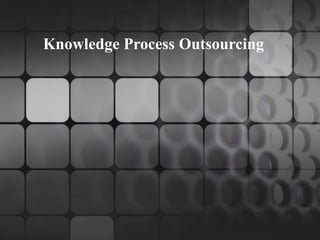 Knowledge Process Outsourcing 
 