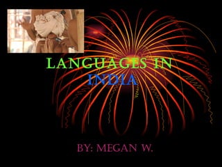 Languages in  India By: Megan W. 
