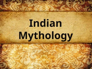 Indian
Mythology
 