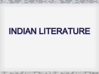 INDIAN LITERATURE

 