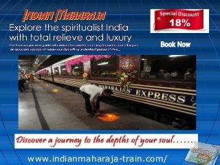 www.indianmaharaja-train.com/
Book Now
 