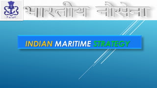 INDIAN MARITIME STRATEGY
 